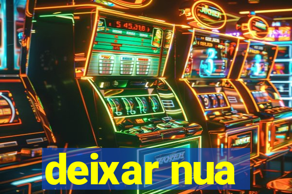 deixar nua